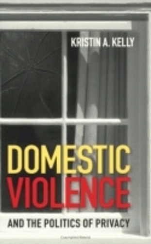 Domestic Violence and the Politics of Privacy Kelly Paperback John Wiley & Sons