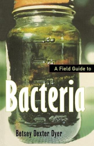 A Field Guide to Bacteria Dyer Paperback John Wiley & Sons 9780801488542