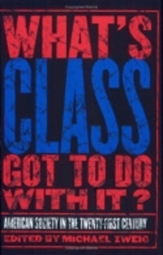 What`s Class Got to Do with It? – American Society in the Twenty–first Century