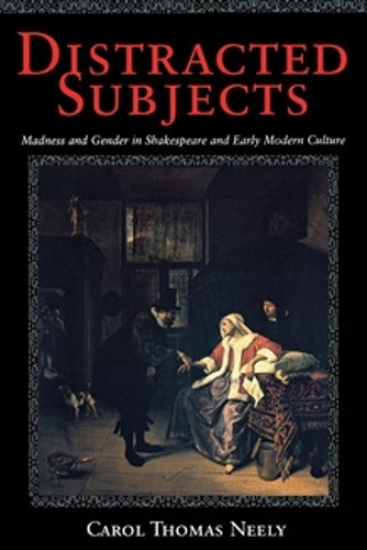 Distracted Subjects – Madness and Gender in Shakespeare and Early Modern Cultur…