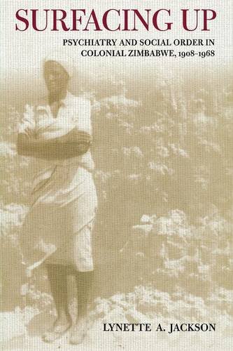 Surfacing Up – Psychiatry and Social Order in Colonial Zimbabwe, 1908–1968
