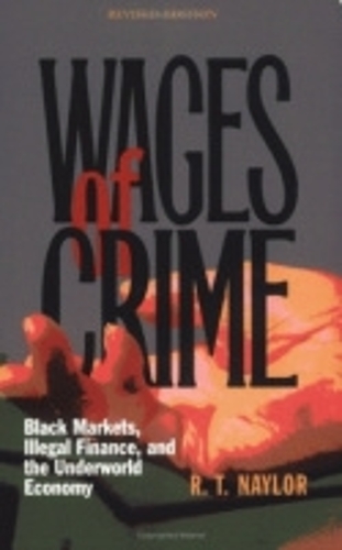 Wages of Crime – Black Markets, Illegal Finance, and the Underworld Economy