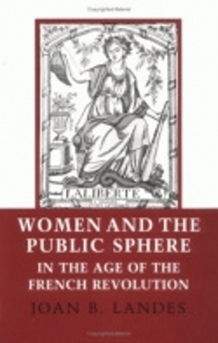 Women and the Public Sphere in the Age of the French Revolution Landes Paperback