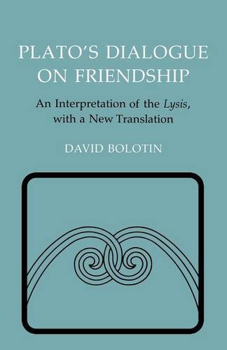 Plato`s Dialogue on Friendship – An Interpretation of the ""Lysis`, with a New T…
