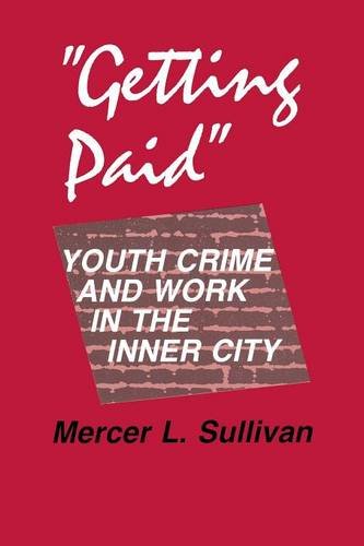 ""Getting Paid"" – Youth Crime and Work in the Inner City Sullivan Paperback