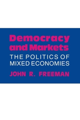 Democracy and Markets – The Politics of Mixed Economies Freeman Paperback
