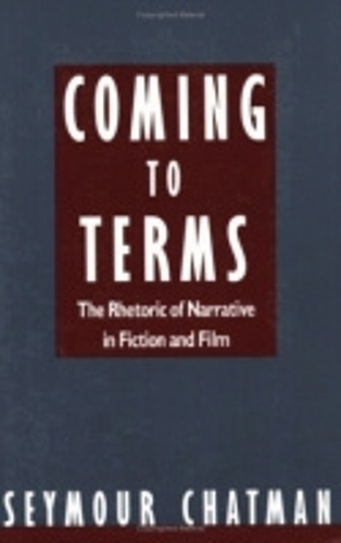 Coming to Terms – The Rhetoric of Narrative in Fiction and Film Chatman