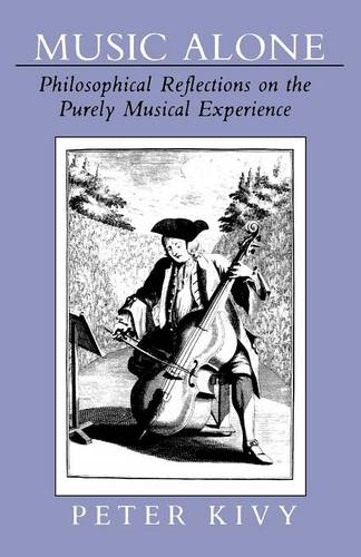 Music Alone – Philosophical Reflections on the Purely Musical Experience Kivy