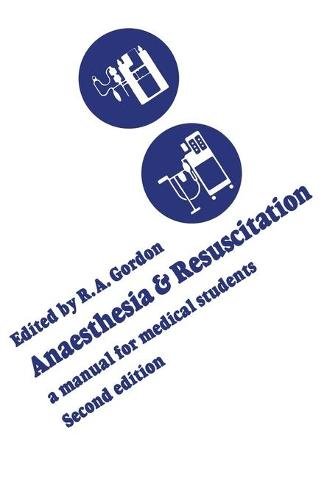 Anaesthesia and Resuscitation – A manual for medical students (Second edition)