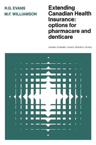 Extending Canadian Health Insurance – Options for Pharmacare and Denticare Evans