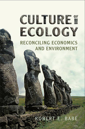Culture of Ecology – Reconciling Economics and Environment Babe Hardback