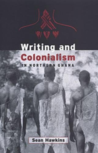 Writing and Colonialism in Northern Ghana – The Encounter between the LoDagaa a…