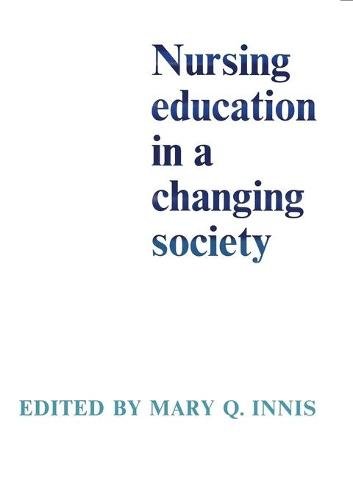 Nursing Education in a Changing Society Innis Paperback 9780802061126