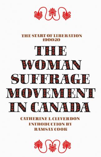 The Woman Suffrage Movement in Canada – Second Edition Cleverdon Cook Paperback