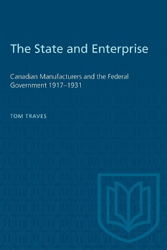 The State and Enterprise – Canadian Manufacturers and the Federal Government 19…