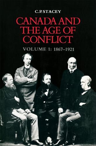 Canada and the Age of Conflict – Volume 1: 1867–1921 Stacey Paperback