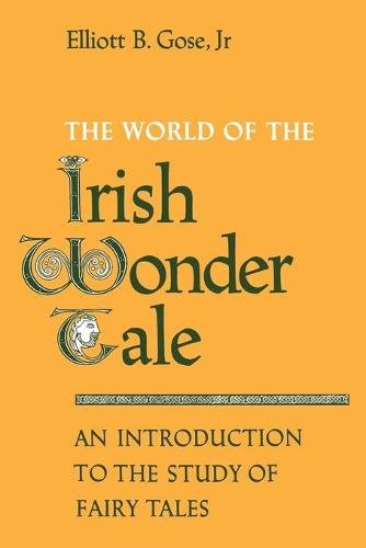 The World of the Irish Wonder Tale – An Introduction to the Study of Fairy Tale…