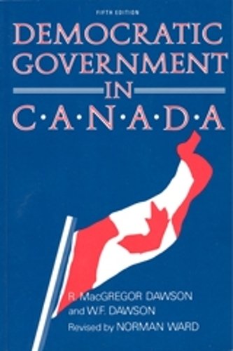 Democratic Government in Canada, 5th Ed Dawson Dawson Ward Paperback