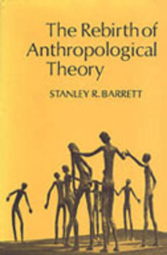 The Rebirth of Anthropological Theory Barrett Paperback 9780802067180