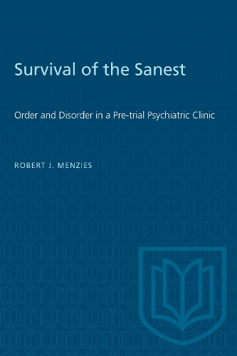Survival of the Sanest – Order and Disorder in a Pre–trial Psychiatric Clinic