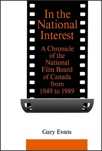 In the National Interest – A Chronicle of the National Film Board of Canada fro…