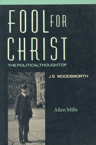 Fool for Christ – The Intellectual Politics of J.S. Woodsworth Mills Paperback