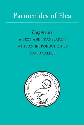 Parmenides of Elea – A text and translation with an introduction Gallop
