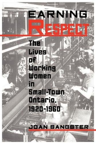 Earning Respect – The Lives of Working Women in Small Town Ontario, 1920–1960