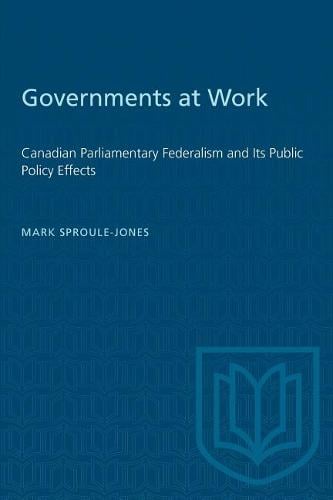 Governments at Work – Canadian Parliamentary Federalism and Its Public Policy E…