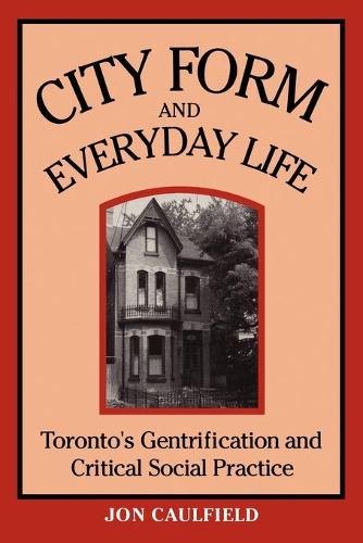 City Form and Everyday Life – Toronto`s Gentrification and Critical Social Prac…