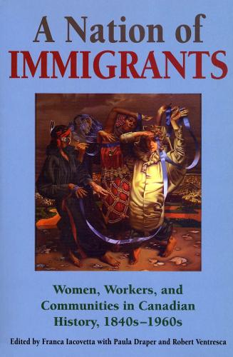 A Nation of Immigrants – Women, Workers, and Communities in Canadian History, 1…