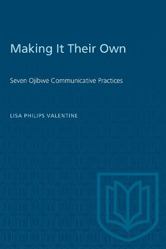 Making it Their Own – Seven Ojibwe Communicative Practices Valentine Paperback
