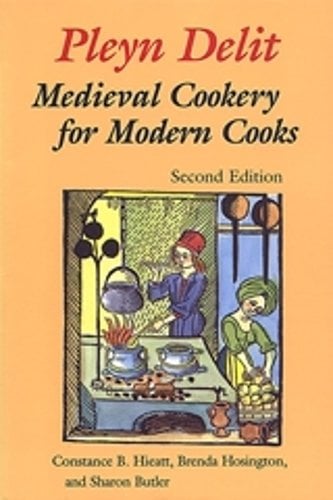 Pleyn Delit ? Medieval Cookery for Modern Cooks Butler Hieatt Hosington