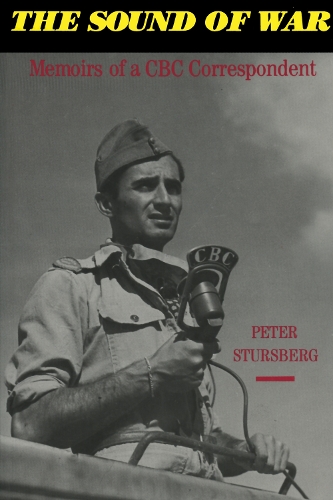 The Sound of War – Memoirs of a CBC Correspondent Stursberg Paperback