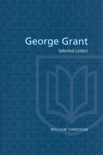 George Grant – Selected Letters Grant Christian Paperback 9780802078070