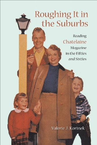 Roughing it in the Suburbs – Reading Chatelaine Magazine in the Fifties and Six…