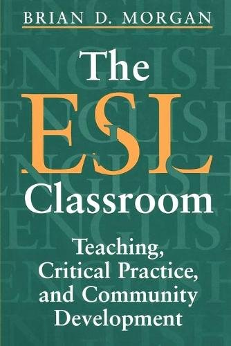 The ESL Classroom – Teaching, Critical Practice, and Community Development