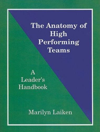 The Anatomy of High Performing Teams – A Leader`s Handbook Laiken Paperback