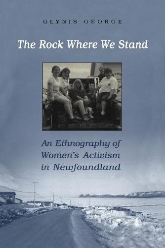 The Rock Where We Stand – An Ethnography of Women`s Activism in Newfoundland