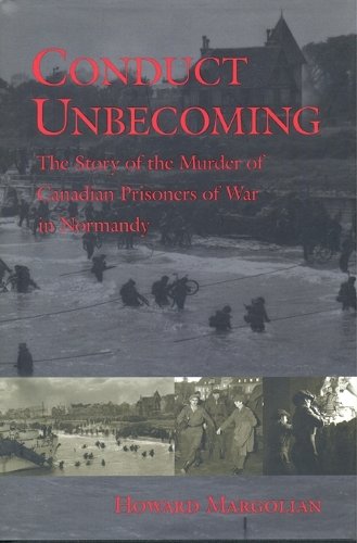 Conduct Unbecoming – The Story of the Murder of Canadian Prisoners of War in No…