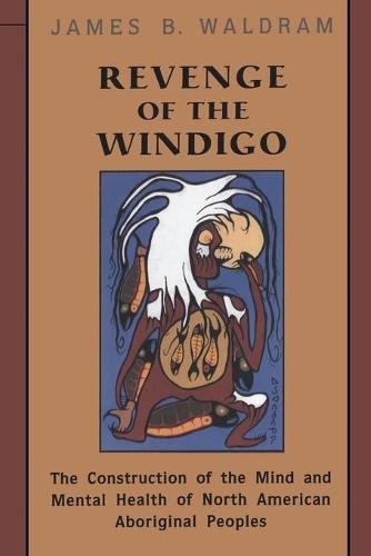 Revenge of the Windigo – The Construction of the Mind and Mental Health of Nort…
