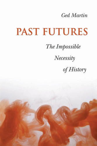Past Futures – The Impossible Necessity of History Martin Paperback