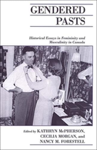Gendered Pasts – Historical Essays in Femininity and Masculinity in Canada