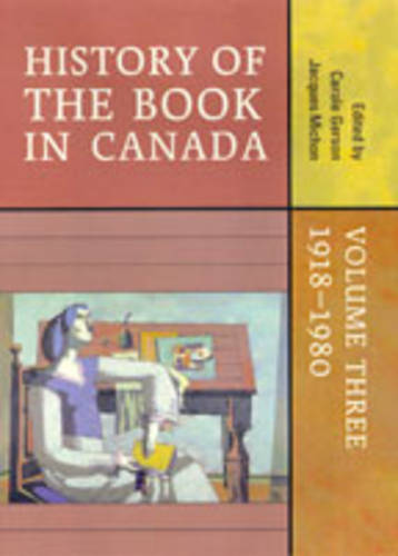 History of the Book in Canada – Volume Three: 1918–1980 Gerson Michon Hardback