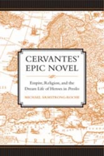 Cervantes` Epic Novel – Empire, Religion, and the Dream Life of Heroes in Persi…
