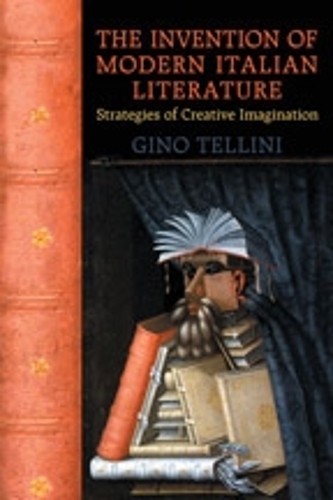 The Invention of Modern Italian Literature – Strategies of Creative Imagination