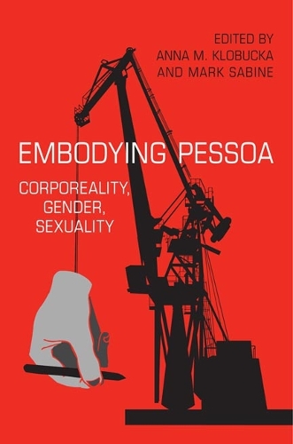 Embodying Pessoa – Corporeality, Gender, Sexuality Klobucka Sabine Hardback