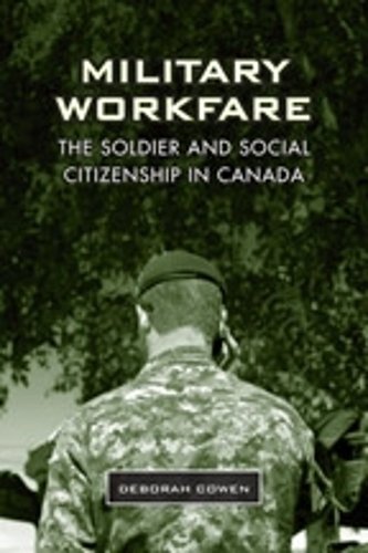 Military Workfare – The Soldier and Social Citizenship in Canada Cowen Hardback