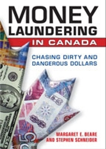 Money Laundering in Canada – Chasing Dirty and Dangerous Dollars Beare Schneider