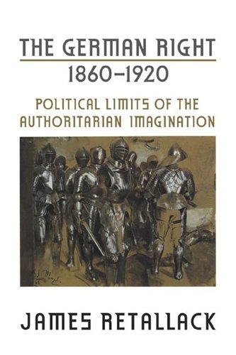 The German Right, 1860–1920 – Political Limits of the Authoritarian Imagination